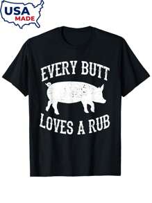Every Butt Loves A Rub Awesome Meat Smoker BBQ T Shirt
