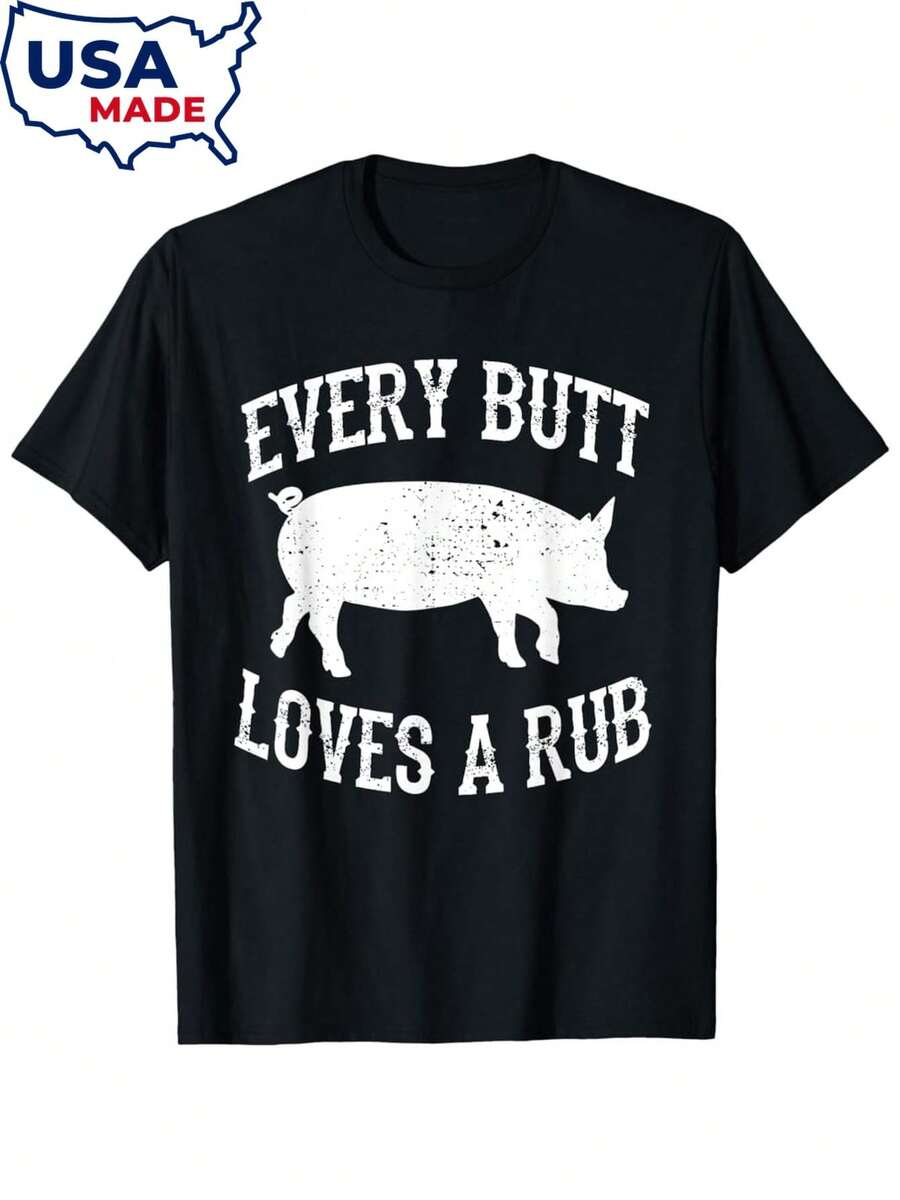 Every Butt Loves A Rub Awesome Meat Smoker BBQ T Shirt