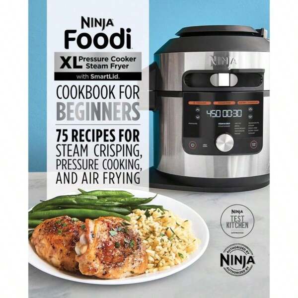 Ninja Foodi XL Pressure Cooker Steam Fryer With Smartlid Cookbook For Beginners:75 Recipes For Steam Crisping, Pressure Cooking, And Air Frying-2540