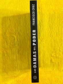 Las damas del poder (Corrupcion, Poder, Dinero, Engaño, Mujeres, Francisco Cruz, - Libro único - Ver 2