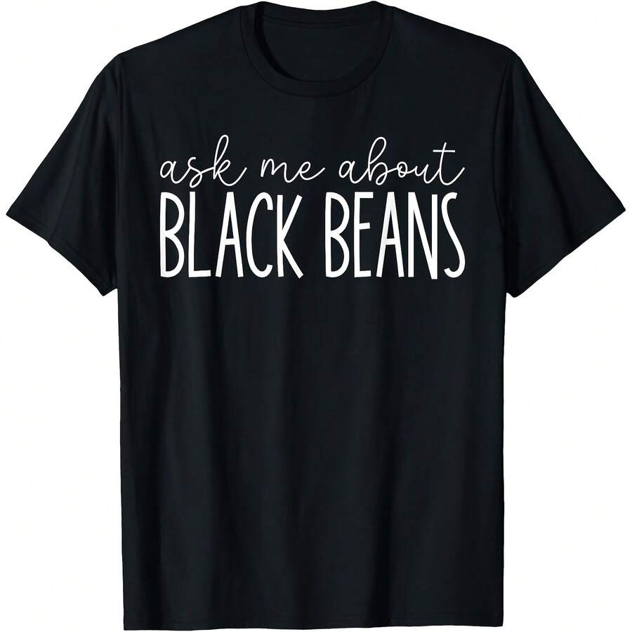 Ask Me About Black Beans - Funny Black Beans Lover T-Shir-100% Cotton T-Shirt 220gT-Shirt - Black - View 1