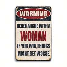 1pc Warning Never Argue With A Woman If You Win Things Might Get Worse Metal Plaque.Funny Tin Signs Wall Decor Man Cave Garage Far Bar Pub