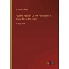 Paul The Peddler;Or, The Fortunes Of A Young Street Merchant:In Large Print-3552 - Single Book - View 2