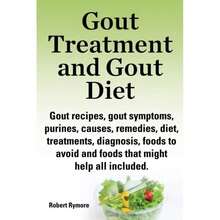 Gout Treatment And Gout Diet.Gout Recipes, Gout Symptoms, Purines, Causes, Remedies, Diet, Treatments, Diagnosis, Foods To Avoid And Foods That Might Help All Included-5627 - Single Book - View 1