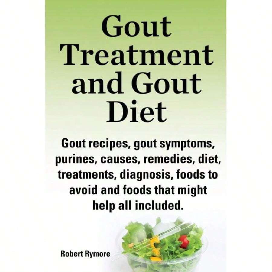 Gout Treatment And Gout Diet.Gout Recipes, Gout Symptoms, Purines, Causes, Remedies, Diet, Treatments, Diagnosis, Foods To Avoid And Foods That Might Help All Included-5627 - Single Book - View 1