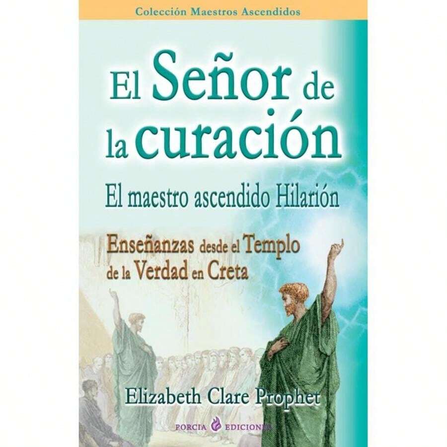 El Señor de la Curación: El Maestro Ascendido Hilarion-7162 - Libro único - Ver 1