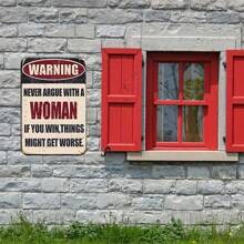 1pc Warning Never Argue With A Woman If You Win Things Might Get Worse Metal Plaque.Funny Tin Signs Wall Decor Man Cave Garage Far Bar Pub