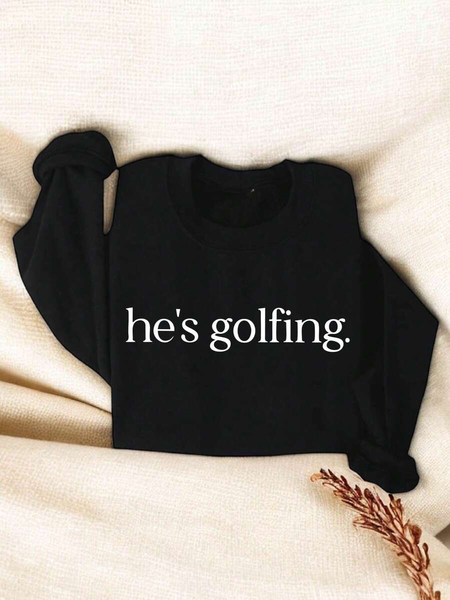 He's Golfing Sweatshirt, Sarcastic Sweater, Sassy Sweatshirts, Gift For Wife, Funny Wife Sweaters, Golf Lover Sweatshirt, Golfer Wife Sweater, Golfer Life Gifts. TT-3011 - 黑色 - 查看 1
