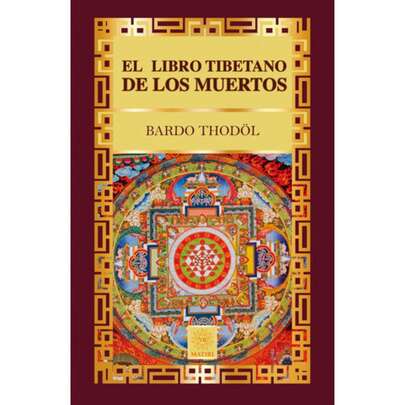 Libro El Libro Tibetano De Los Muertos, Bardo Thodöl, Editorial Matiri, Importante Documento Que Se Mantuvo Oculto y Que Una Vez Descubierto y Dado a Conocer Fue Considerado Un Gran Tesoro Literario.