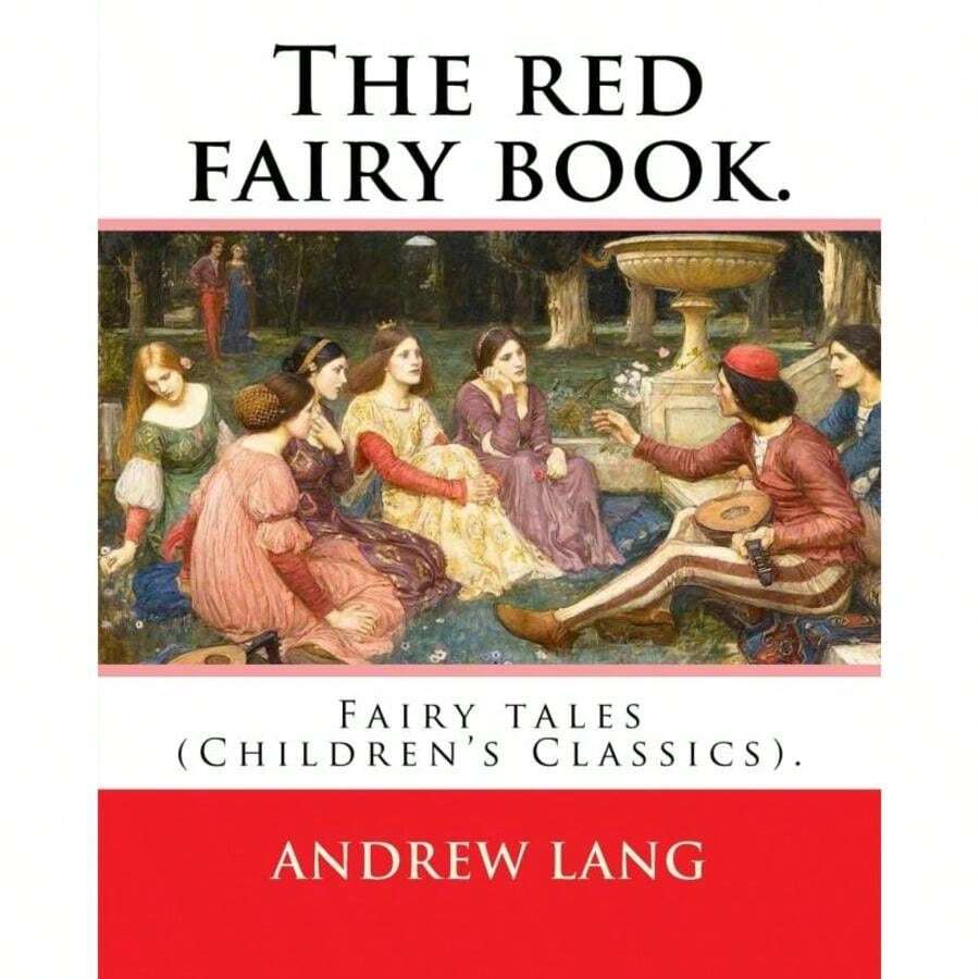 The Red Fairy Book.By:Andrew Lang, Illustrations By:H.J.Ford (1860-1941), And By:Lancelot Speed (1860-1931):(Children's Classics).Andr-854 - Sách đơn - Xem 1