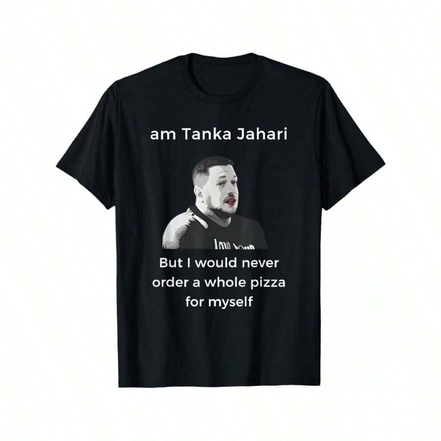 I'm Tanka Jahari But I Would Never Order A Whole Pizza Lover T-Shirt, 180g - Black - View 1