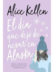 El día que dejo de nevar en Alaska - Libro único - Ver 1
