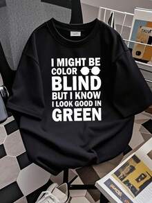 180g Pure Cotton I Might Be Colorblind But I Know I Look Good In Green Unisex T-Shirt Versatile Summer Graphic Stylish Stretched Comfortable For Women Slightly Fashion Soft Designer Clothes Streetwear Homme Print Round Neck Short Sleeve Top For Everyday Wear Breathable Casual