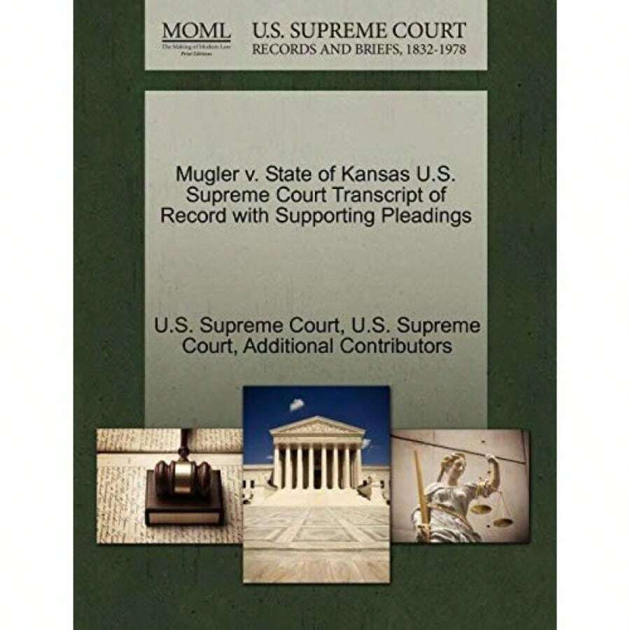 Mugler V.State Of Kansas U.S.Supreme Court Transcript Of Record With Supporting Pleadings-XY66 - Single Book - View 1