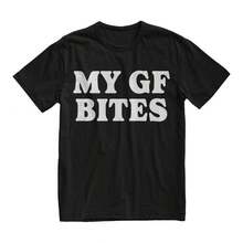 My Gf Bites Tshirt, My Girlfriend Shirt, Funny Gag Gift, Boyfriend Shirt, Boyfriend Gift, Funny Meme, Aesthetic Shirt, Quote Shirt - Black - View 2