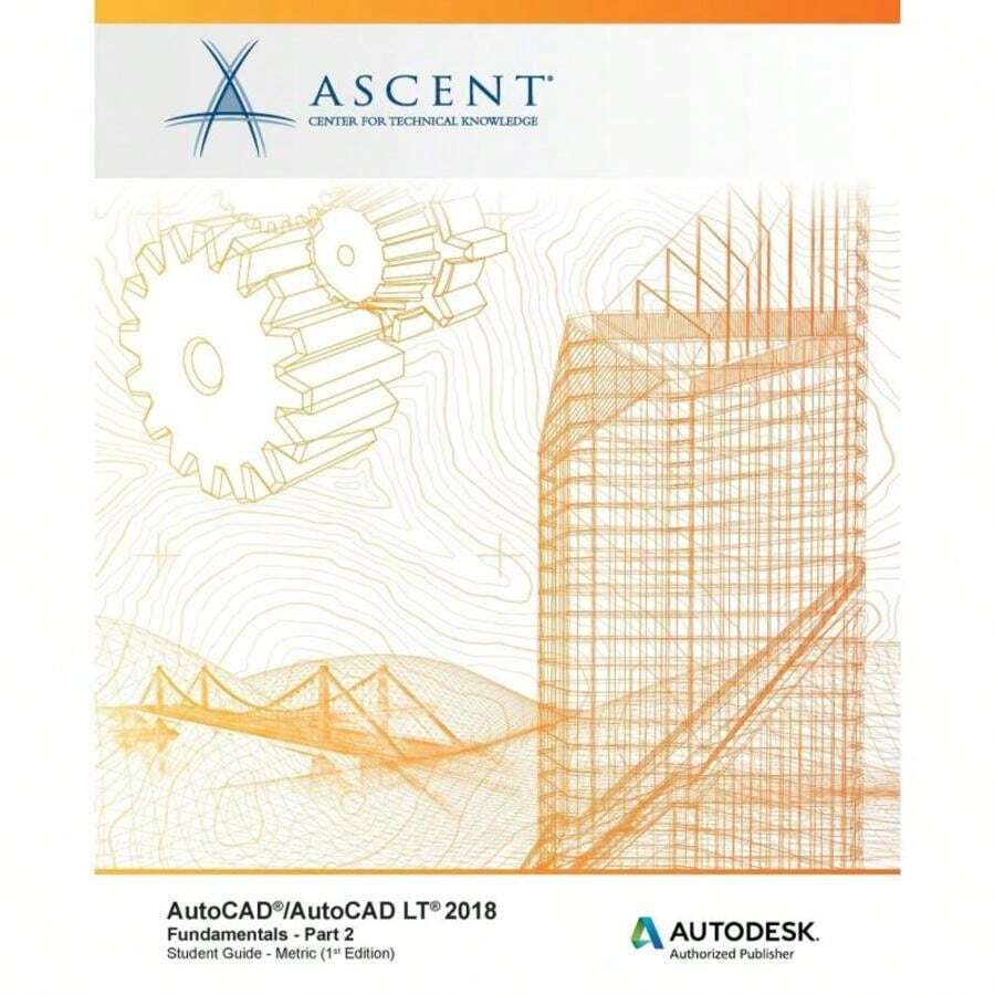 AutoCAD/AutoCAD LT 2018 Fundamentals - Metric:Part 2:Autodesk Authorized Publisher-252 - Single Book - View 1