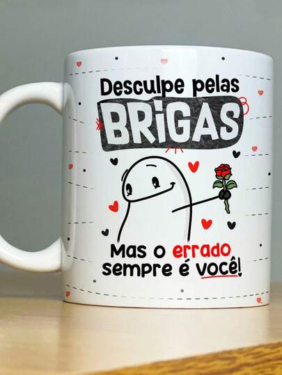 Caneca Porcelana Divertida Casal Desculpe Pelas Brigas Mas O Errado Sempre É Você