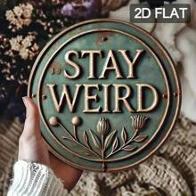 1pc Creative Iron Sheet Decorative Painting-"STAY Weird" Round Metal Sign, Wall Art With Vintage Design, Perfect For Home,  Birthday.