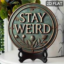 1pc Creative Iron Sheet Decorative Painting-"STAY Weird" Round Metal Sign, Wall Art With Vintage Design, Perfect For Home,  Birthday.