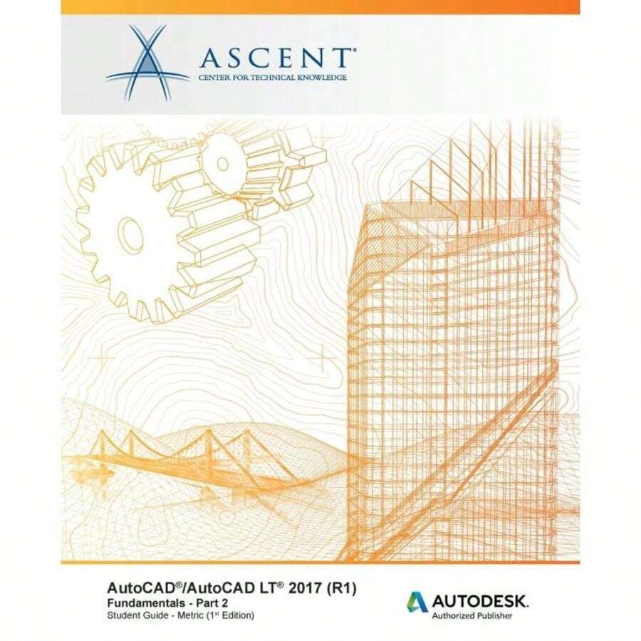 AutoCAD/AutoCAD LT 2017 (R1):Fundamentals - Metric:Part 2:Autodesk Authorized Publisher-7555 - Single Book - View 1