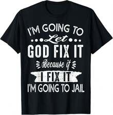 Voy a dejar que Dios lo arregle porque si lo hiciera, iría a la cárcel camiseta - Negro - Ver 1