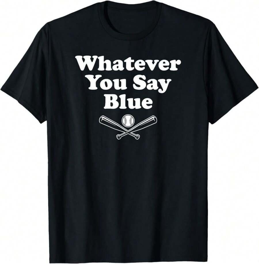 Whatever You Say Blue - Softball & Baseball Umpire Sarcasm T-Shirt Gift For Sister Gift For Lawyer - Black - View 1