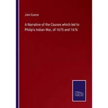 A Narrative Of The Causes Which Led To Philip's  War, Of 1675 And 1676-3411
