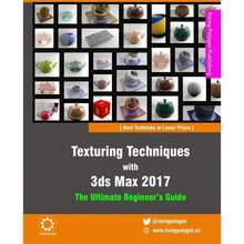 Texturing Techniques With 3ds Max 2017:The Ultimate Beginner's Guide-3014 - Single Book - View 1