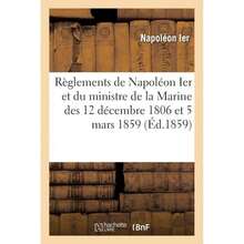 Règlements De Napoléon Ier Et Du Ministre De La Marine Des 12 Décembre 1806 Et 5 Mars 1859:Et Tarifs Du Pilotage Dans Le Sous-Arrondissement Maritime-7737 - 單本 - 查看 1