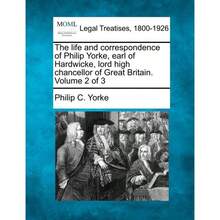 The Life And Correspondence Of Philip Yorke, Earl Of Hardwicke, Lord High Chancellor Of Great Britain.Volume 2 Of 3-5181