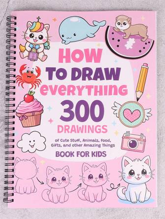 How To Draw Anything For Painting Enthusiast, 300 Cute Step-By-Step Simple Drawings Of Adorable Things, Animals, Food, Gifts, And More Amazing Stuff,Back To School,School Supplies
