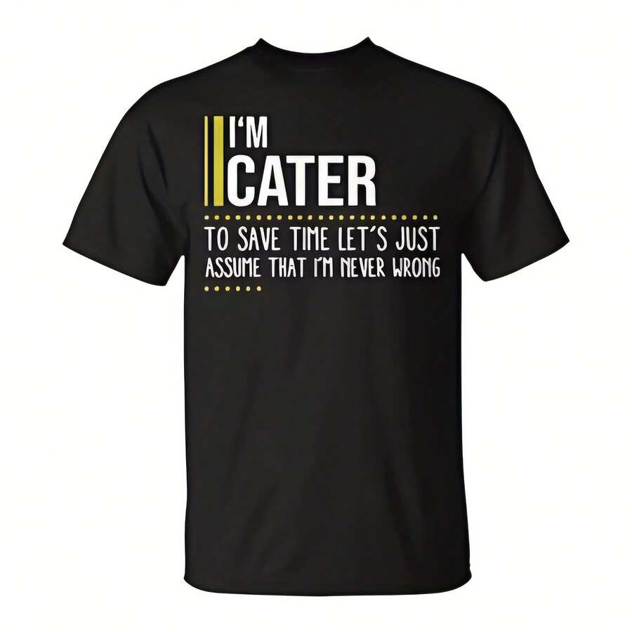 Cater Name Gift Im Cater Im Never Wrong Uni T-Shirt Experience Unmatched Comfort And Durability With Our 220G Heavyweight 100% Cotton T-Shirt. Designed For Those Who Value Quality And Substance, This Offers A Structured Fit, Soft Feel, And Long-Lasting Wear. Perfect For Casual Style, Layering, Or Everyday Essentials, It's Breathable Yet Sturdy-Your New Favorite Go-To Shirt. - Black - View 1