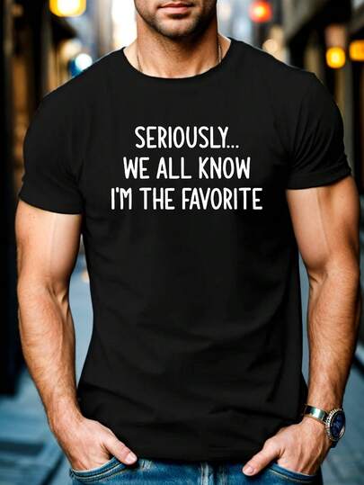 En serio, soy la camiseta gráfica favorita, regalos humorísticos de ajuste regular para hombres, camiseta de hombre, 100% algodón puro, camiseta de manga corta, adecuada para el verano, cuello redondo casual y suelto, camiseta con letras impresas para hombres.