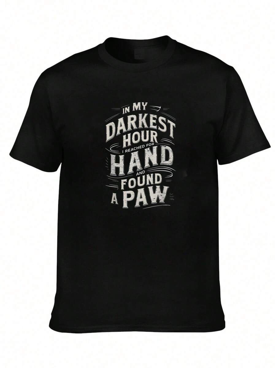 2025 New T-ShirtSilver Text On White Background Reads "In My Darkest Hour I Reached For Hand And Found Paw." - 黑色 - 查看 1