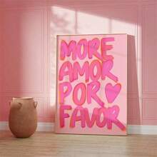 1pc Maximalist Canvas Prints Paintings More Amor Por Favor Quote Wall Art Picture Typography Poster Girly Decor For Bedroom, Living Room, Or Office Dorm Room No Frame