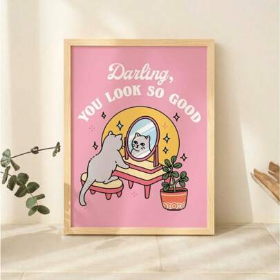 1pc Gift Girly Cat Self Love Wall Arts Posters Print Positivity Darling You Look So Good Quotes Pink Posters Dorm Room Decor No Frame