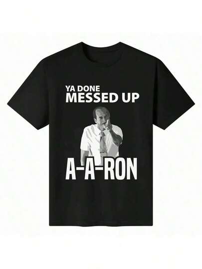 Plus Size KINGS SPORTS Ya Done Messed Up Aaron A-A-Ron Men's Shirt