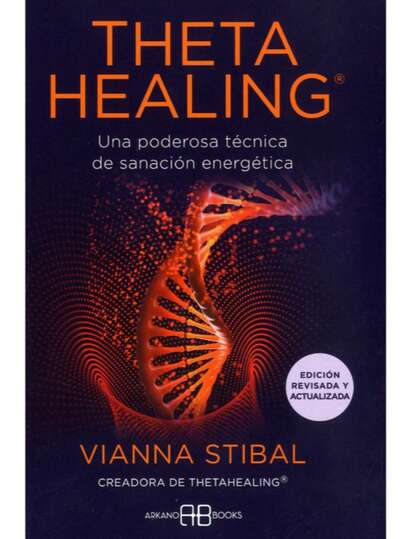 Theta Healing. Una poderosa técnica de sanación energética (Edición revisada y actualizada)