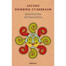 Libro Meditación Autoalusiva, Jacobo Grinberg-Zylberbaum, "La Autoalusión Es La Observación Del Estado Característico Desde Una Perspectiva Libre De Identificaciones. Es Un Verse a Sí Miso Desde Una Postura Transcendente y Simultáneamente Neutra." - Libro único - Ver 1