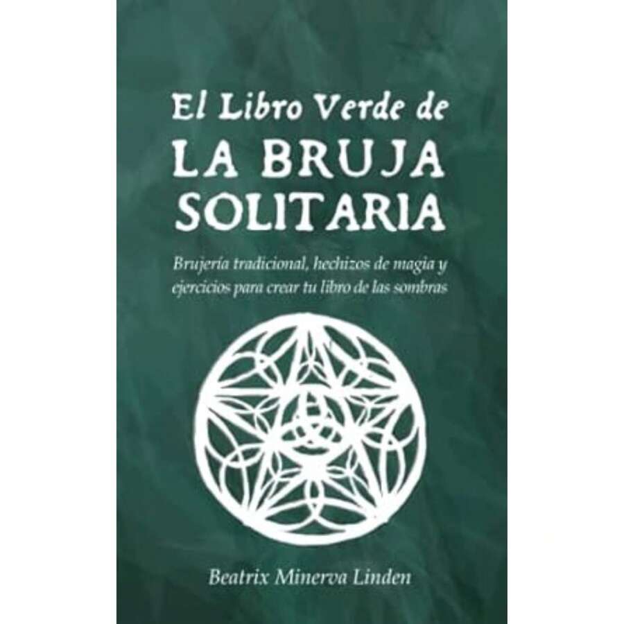 Libro El Libro Verde De La Bruja Solitaria, Beatrix Minerva Linden, Brujería Tradicional, Hechizos De Magia y Ejercicios Para Crear Tu Libro De Las Sombras, Este Es Un Libro Para Aprender Brujería Tradicional Por tu Cuenta. - Libro único - Ver 1