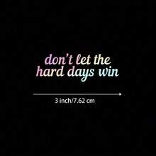 3-Inch "Don't Let The Hard Days Win Sticker, Perfect For Motivation! Use It On Planners, Notebooks, And Home Decor. Great For Students, Professionals, And Anyone Seeking Encouragement. Categories: Motivational Stickers, Inspirational Quotes, Self-Care Art, Lifestyle Designs." - 3inch/7.62cm - View 8