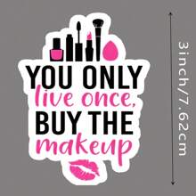 3-Inch Vinyl Sticker, Easy To Apply, Waterproof And Grease-Proof, Clear Pattern. "Essential Cosmetic Sticker - 'You Only Live Once, Buy The Makeup'! Stylish Slogan With Makeup Tool Graphics, Fashionable And Eye-Catching, Helps Unleash Your Charm. Reusable Sticker, Applicable To Car, Bumper, Laptop, Water Bottle, Books And More.