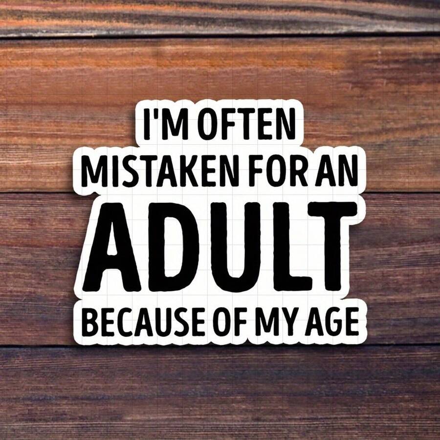 3-Inch "I'm Often Mistaken For An Adult Because Of My Age Sticker, Perfect For Adding Humor To Your Space! Ideal For Personalizing Notebooks, Planners, And Casual Wear. Great For Young Adults, Students, And Anyone Who Enjoys Witty Designs. Categories: Humorous Stickers, Meme Stickers, Funny Quotes, Playful Art." - 3inch/7.62cm - View 1