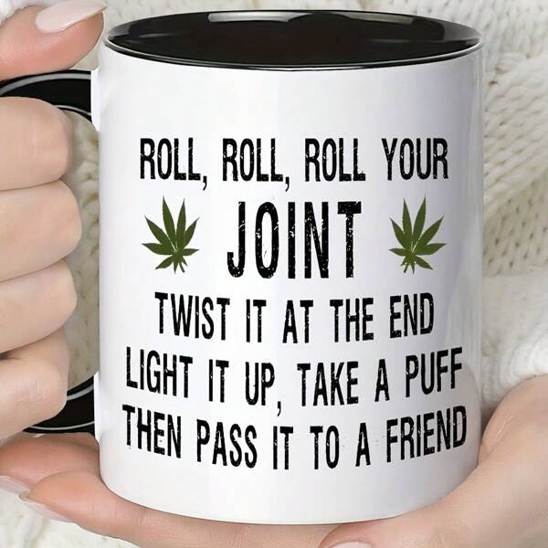 1pc "ROLL, ROLL, ROLL YOUR JOINT TWIST IT AT THE END LIGHT IT UP" 11.1oz Reusable Washable Coffee Mug, Funny Gift For Party, Holiday, Birthday, Family, Friends, Lover