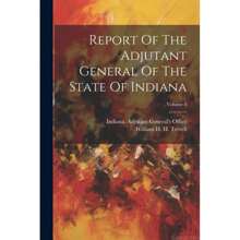 Report Of The Adjutant General Of The State Of Indiana;Volume 8-7597 - 單本 - 查看 1