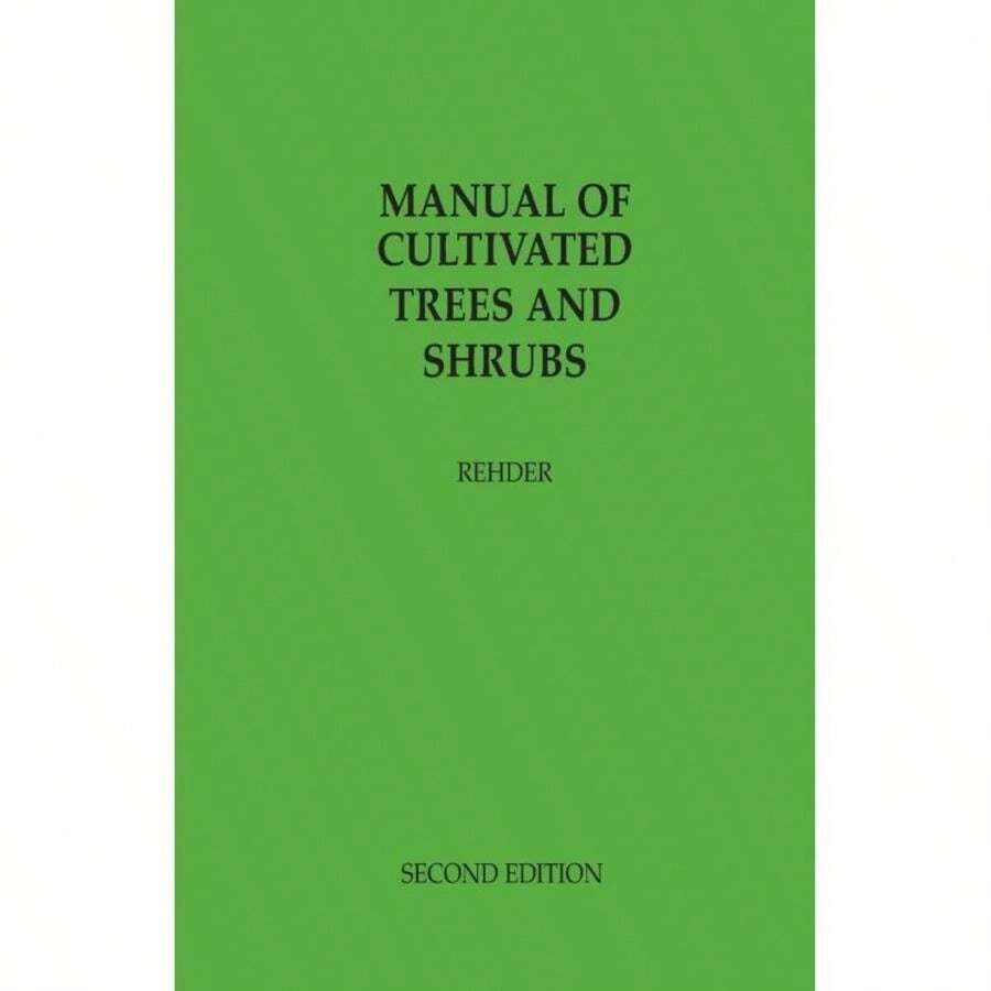 Manual Of Cultivated Trees And Shrubs Hardy In North America:Exclusive Of The Subtropical And Warmer Temperate Regions (Rev And Enl)-4746 - Single Book - View 1