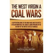 The West Virginia Coal Wars:A Captivating Guide To The Mine Wars And The Battle Of Blair Mountain, The Largest Labor Uprising In The History Of Th-1788 - 單本 - 查看 2