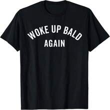 Woke Up Bald Again, Bald Guy, Bald Hair, Funny Ironic T-Shirt - màu đen - Xem 1