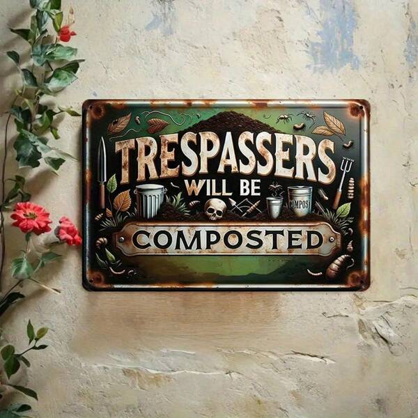 [Vintage Warning Sign] Funny Vintage Tin Sign, 1pc Trespassers Will Be Composted | Rustic Metal Decor, Perfect For Garden Or Outdoor, 8x12 Inches/ 20x30 Cm