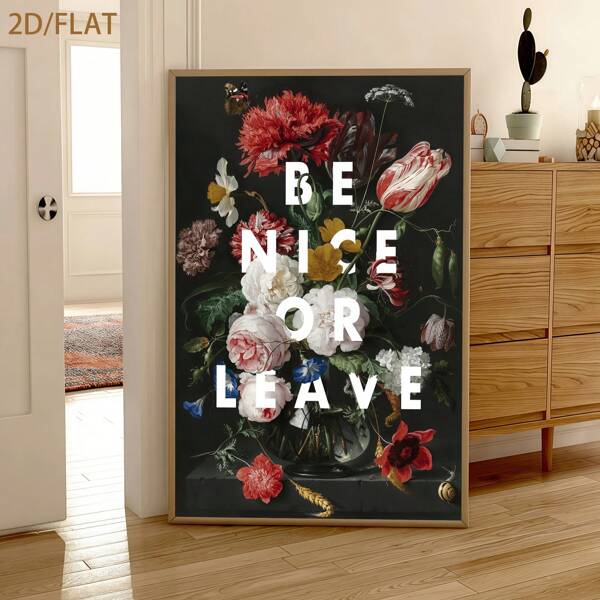 1 "Sei nett oder geh" Blumen Inspirationszitat Illustration, dunkle Blumen Kunst Wand Leinwand Druck Poster, moderne Wandkunst Dekoration Malerei, geeignet für Cafés, Zuhause, Schlafzimmer, Wohnzimmer, Büros, Heim-Dekoration, Dekorieren von Häusern, Schlafzimmer-Dekoration, Wanddekoration zum Verschenken an Freunde. Ideale Wahl für Maison Decoration Kammerdekoration